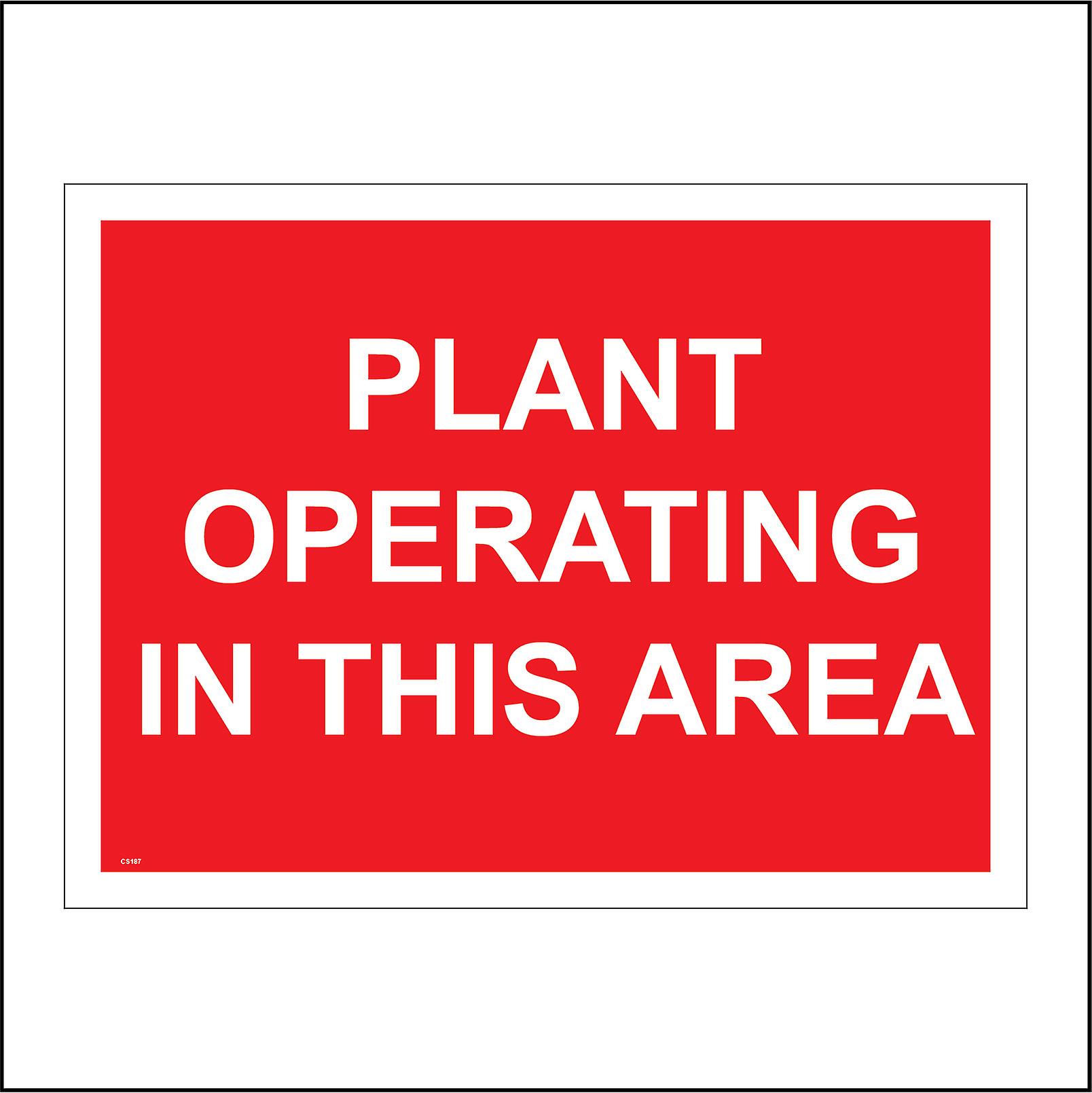 CS187 Plant Operating In This Area Sign