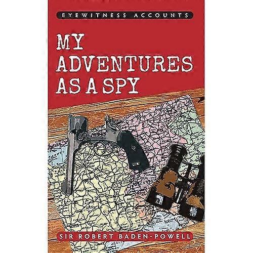Eyewitness Accounts My Adventures as a Spy