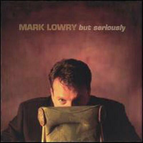 Lowry Mark But Seriously CD