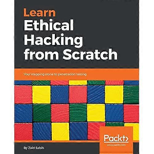 Learn Ethical Hacking from  - Scratch: Your stepping  - stone to penetration  - testing