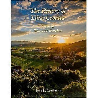 The History of Lika Croatia: Land of War and Warriors
