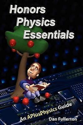 Honors Physics Essentials An APlusPhysics Guide