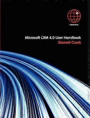Microsoft CRM 4.0 User Handbook