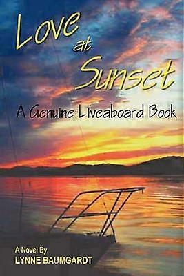 Love at Sunset A Genuine Liveaboard Book