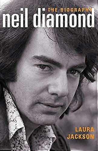 Neil Diamond: The Biography