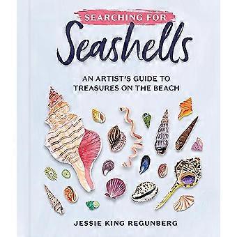 Searching for Seashells An Artists Guide to Treasures on the Beach