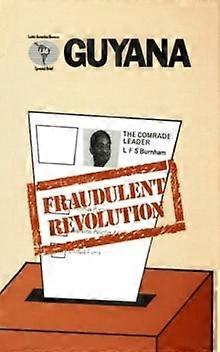 Guyana Fraudulent Revolution - Latin America Bureau - Development studies - Practical Action Publishing - Paperback