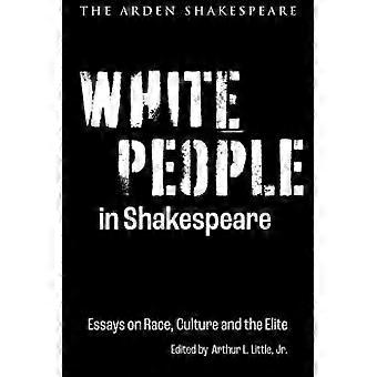 Pessoas Brancas em Shakespeare: Ensaios sobre Raça, Cultura e a Elite - Bloomsbury Publishing PLC