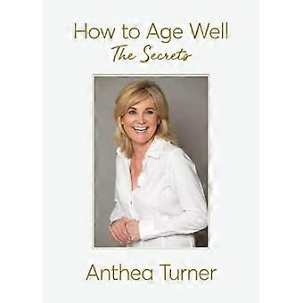 How to Age Well The Secrets