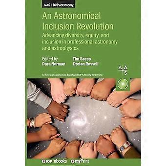 Astronomisk inkluderingsrevolusjon: Fremme mangfold, rettferdighet og inkludering i profesjonell astronomi og astrofysikk
