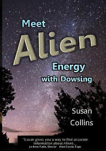 Meet Alien Energy with Dowsing (The Complete Guide to Dowsing)