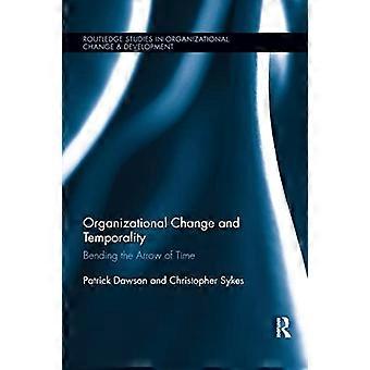Cambiamento organizzativo e temporalità: piegare la freccia del tempo (Routledge Studies in Organizational Change & Development)