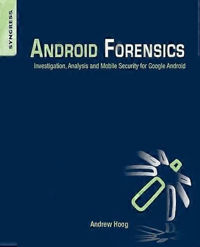 Android Forensics: Tutkimus-, analyysi- ja Mobile Security Google Android