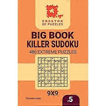 Creator of puzzles - Big Book Killer Sudoku 480 Extreme Puzzles (Volume 5) (Big Book Killer Sudoku)