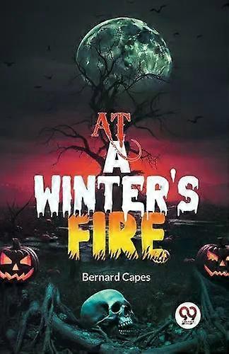 At A Winters Fire - Bernard Capes