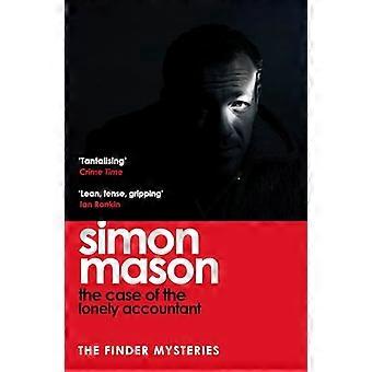 The Case of the Lonely Accountant the second installment of the sharply plotted and tense Finder Mysteries