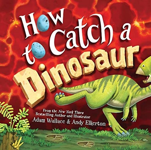 How To Catch A Dinosaur by Adam Wallace Hardback Book