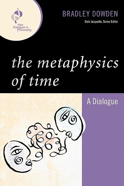 The Metaphysics Of Time by Bradley Dowden Paperback Book