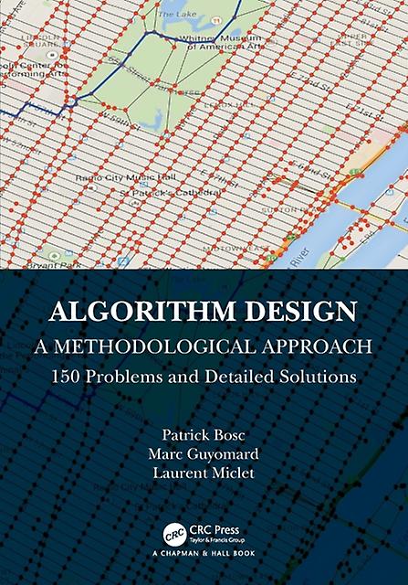 Algorithm Design A Methodological Approach 150 Problems And Detailed Solutions by Laurent Miclet Paperback