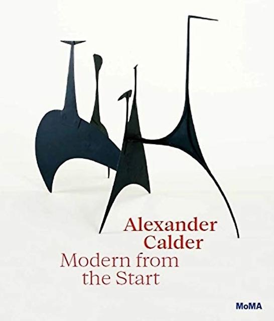 Alexander Calder Modern From The Start by Cara Manes Hardback Book