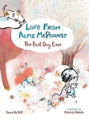 Love from Alfie McPoonst The Best Dog Ever