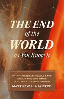 The End Of The World As You Know It by Matthew L Halsted Paperback