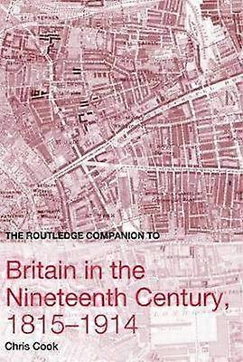 The Routledge Companion to Britain in the Nineteenth Century 1815-1914