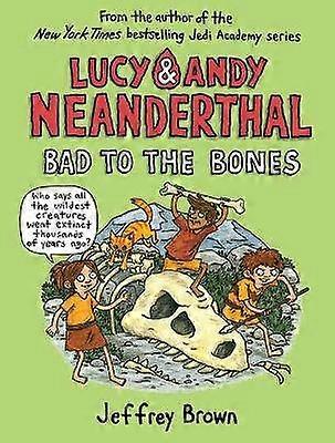 Lucy and Andy Neanderthal: Bad to the Bones