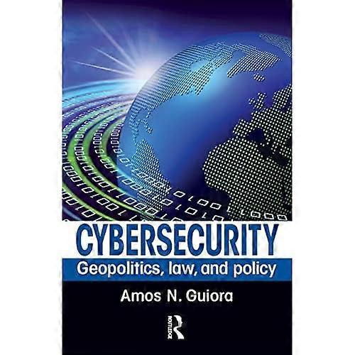 Cybersecurity: Geopolitics, Law, and Policy