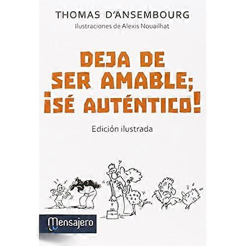 Deja de ser amable; ¡sé auténtico!