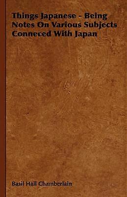 Things Japanese  Being Notes On Various Subjects Conneced With Japan