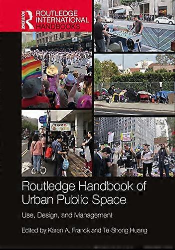 Routledge Handbook of Urban Public Space: Use Design and Management