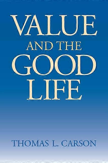 Value And The Good Life - Thomas L. Carson