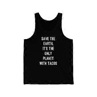 Save the Earth, It the Only Planet with Tacos Unisex Tank Top