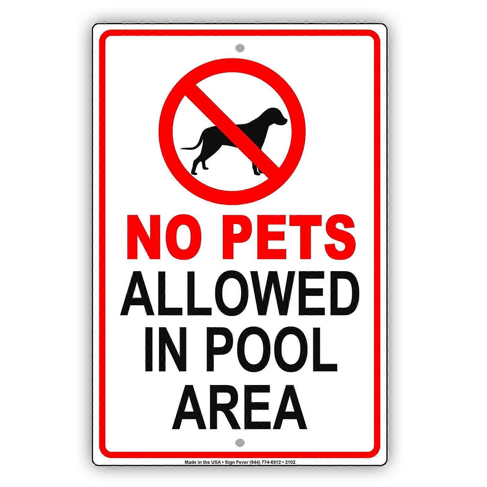 No Pets Allowed in Pool Area Property Restriction Caution Warning Notice Metal Aluminium Sign Plate Size: 8 x 12 inch