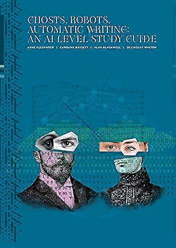 Ghosts, Robots, Automatic Writing: An AI Study Level Guide: An AI Study Level Guide: An AI Study Level Guide
