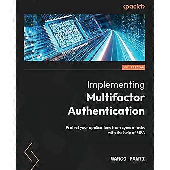 Implementierung der Multifaktor-Authentifizierung: Schützen Sie Ihre Anwendungen vor Cyberangriffen mit Hilfe von MFA