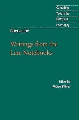 Nietzsche: Writings from the Late Notebooks