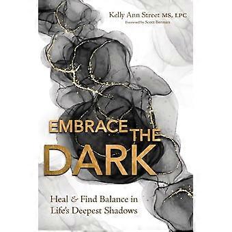 Embrace the Dark Heal & Find Balance in Lifes Deepest Shadows