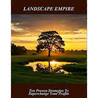 Dziesięć sprawdzonych strategii Landscape Empire, które zwiększą Twoje zyski