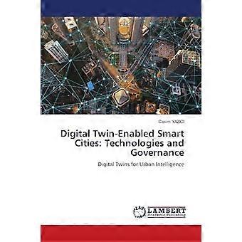 Digital twin-enabled smart cities technologies and governance