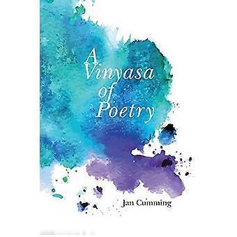 A Vinyasa Of Poetry - Jan Cumming