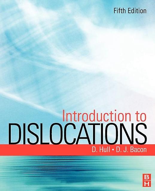Introduction To Dislocations by Bacon & D. J. Emeritus Professor & School of Engineering & University of Liverpool & UK Paperback