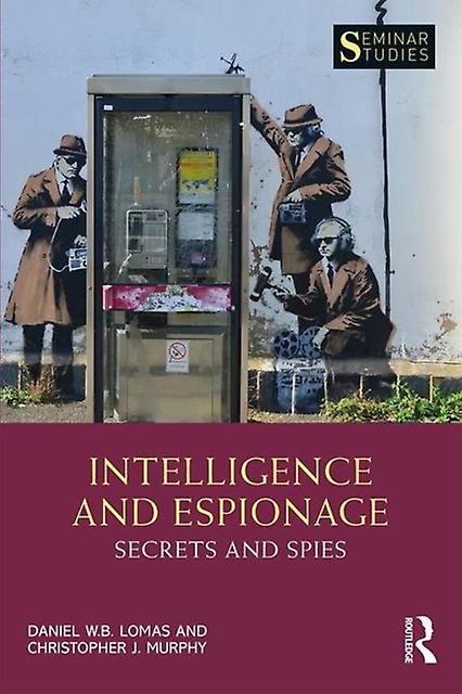Intelligence And Espionage Secrets And Spies by Murphy & Christopher John University of Salford & UK Paperback