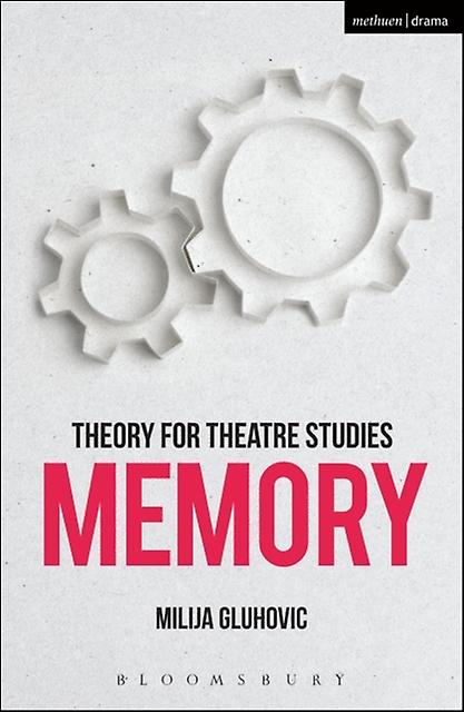 Theory For Theatre Studies Memory by Gluhovic & Milija University of Warwick & UK Paperback