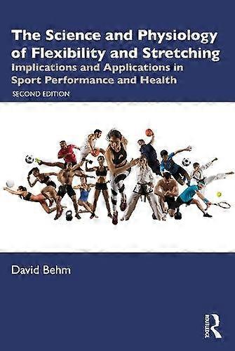 The Science And Physiology Of Flexibility And Stretching by David Behm Paperback