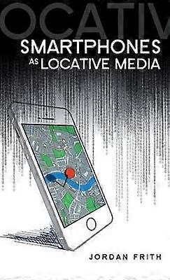 Smartphones as Locative Media