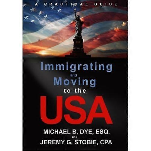 Immigrating and Moving to  - the USA: A Practical Guide