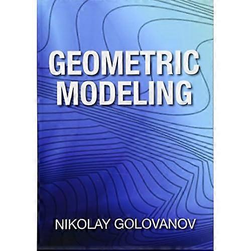 Geometric Modeling: The Mathematics of Shapes