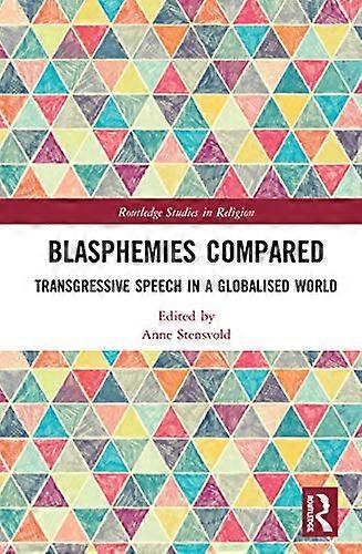 Blasphemies Compared: Transgressive Speech in a Globalised World